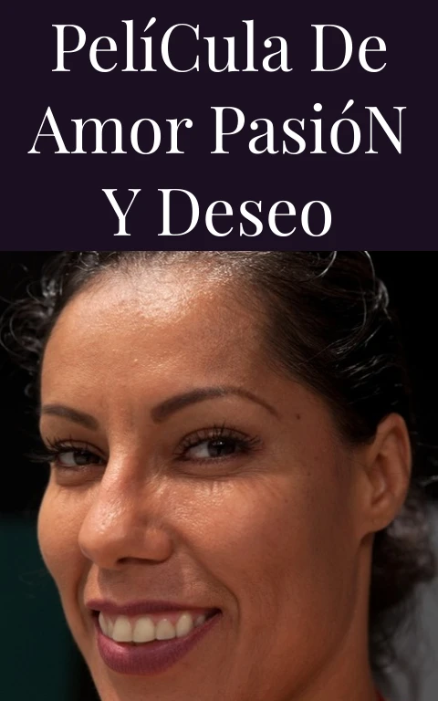 Película de Amor Pasión y Deseo
