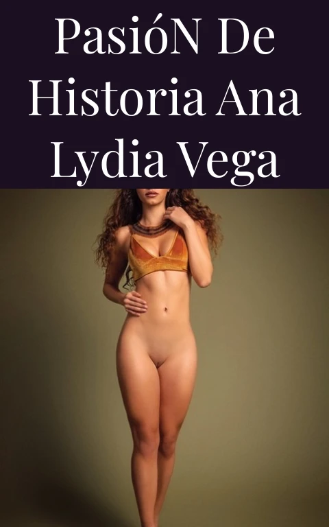 Pasión de Historia Ana Lydia Vega