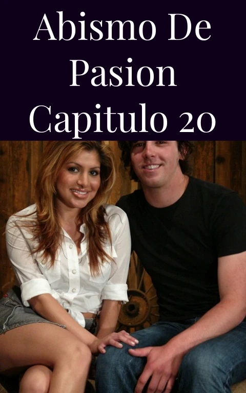 Abismo de Pasion Capitulo 20