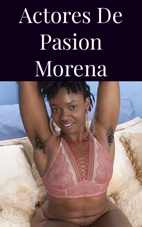 Actores de Pasion Morena