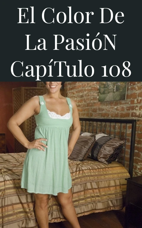 El Color de la Pasión Capítulo 108