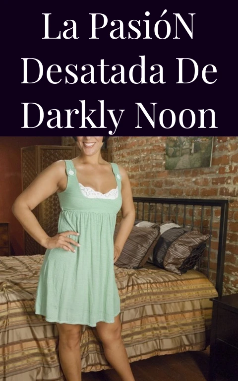 La Pasión Desatada de Darkly Noon