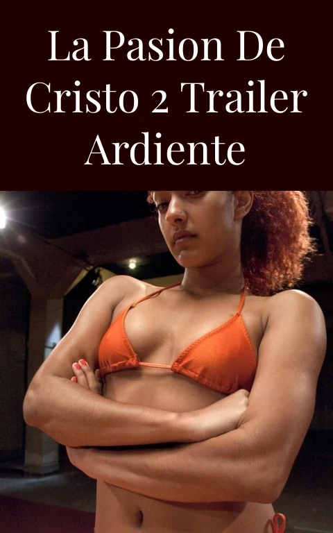 La Pasion de Cristo 2 Trailer Ardiente
