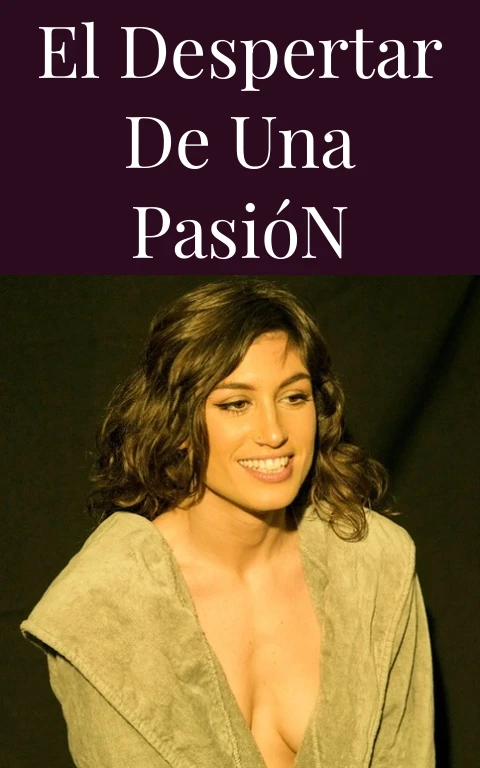 El Despertar de una Pasión