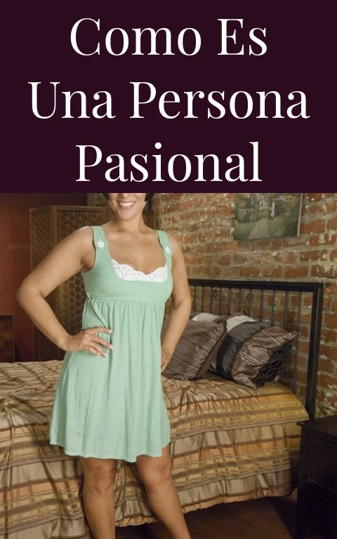 Como Es Una Persona Pasional