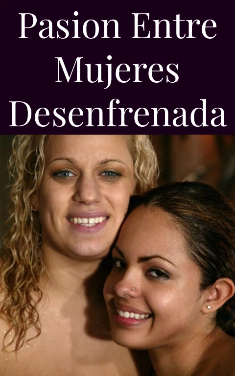 Pasion Entre Mujeres Desenfrenada