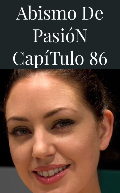 Abismo de Pasión Capítulo 86