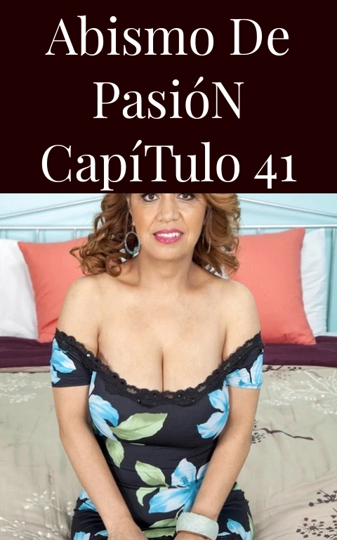 Abismo de Pasión Capítulo 41