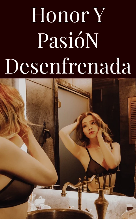 Honor y Pasión Desenfrenada