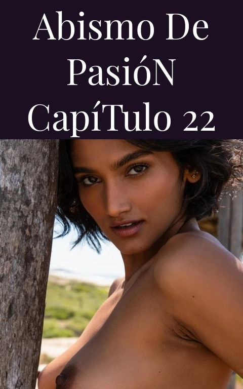 Abismo de Pasión Capítulo 22