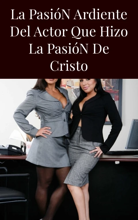 La Pasión Ardiente del Actor que Hizo la Pasión de Cristo