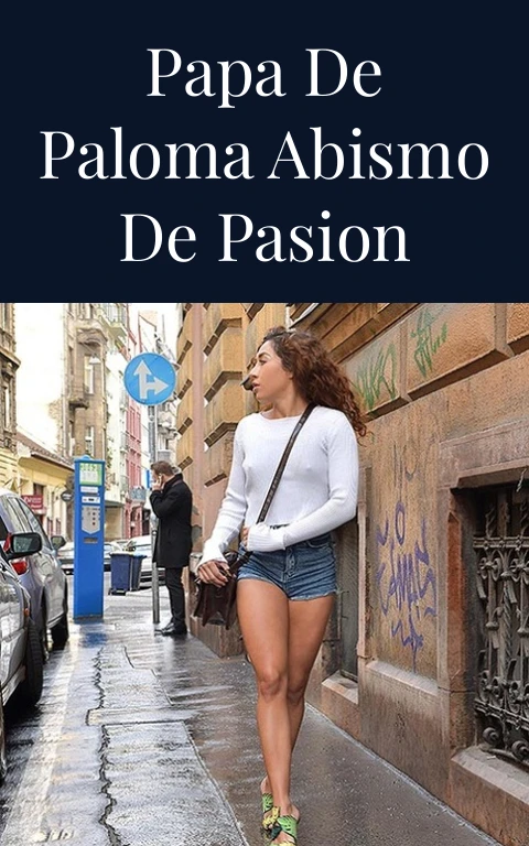 Papa de Paloma Abismo de Pasion