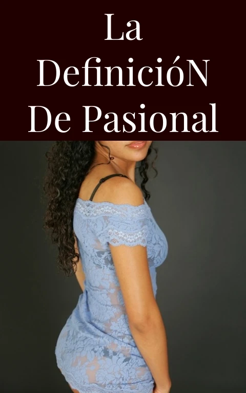 La Definición de Pasional