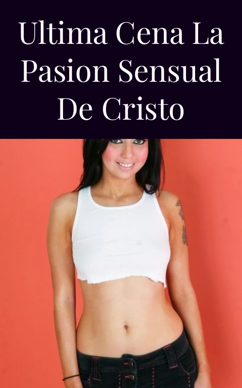 Ultima Cena La Pasion Sensual de Cristo