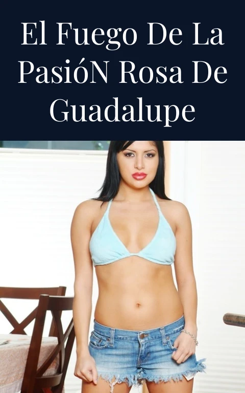 El Fuego de la Pasión Rosa de Guadalupe