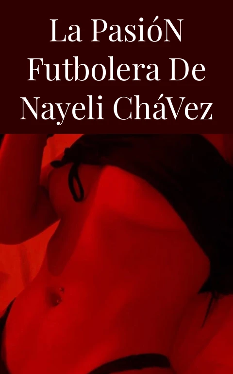 La Pasión Futbolera de Nayeli Chávez