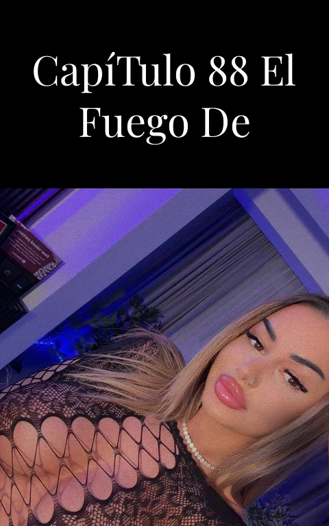 Pasión Capítulo 88 El Fuego de Medianoche