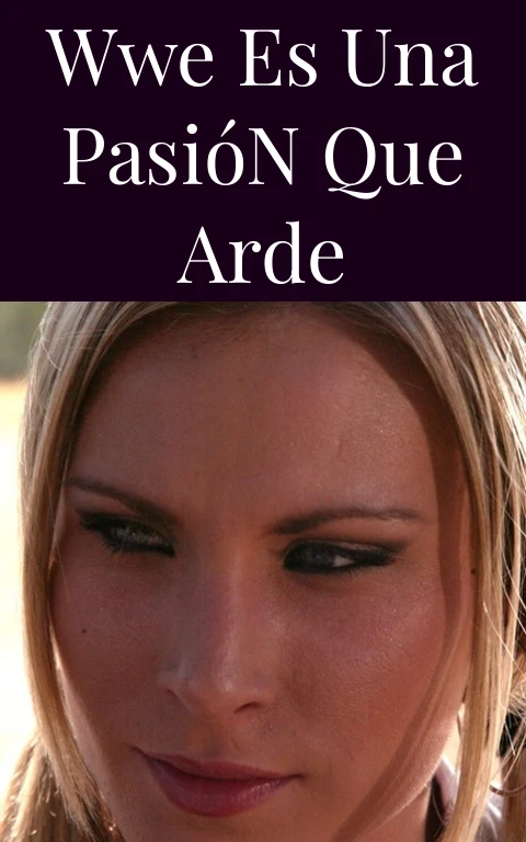 WWE Es Una Pasión que Arde