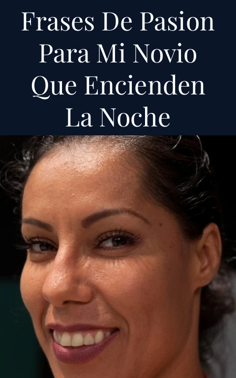 Frases de Pasion para Mi Novio que Encienden la Noche