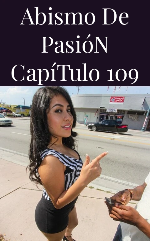Abismo de Pasión Capítulo 109
