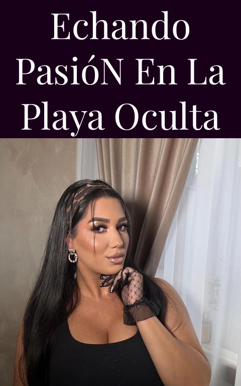 Echando Pasión en la Playa Oculta