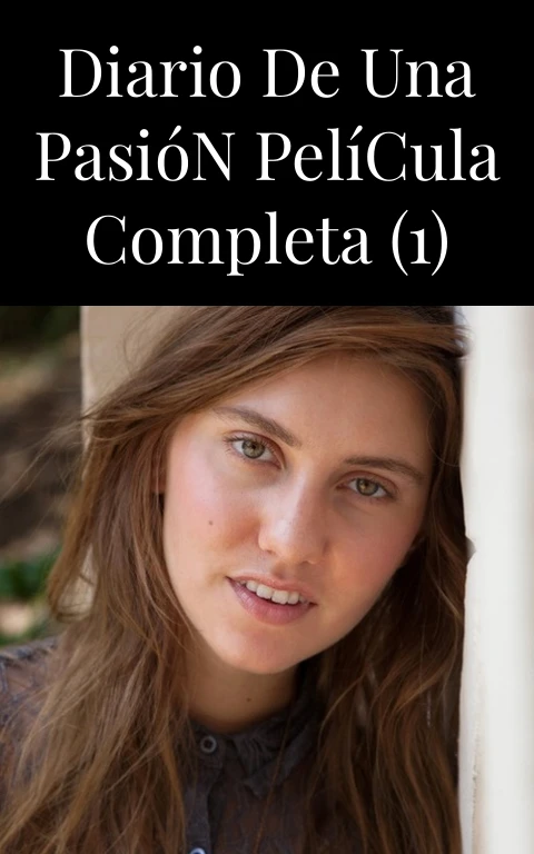 Diario de una Pasión Película Completa (1)