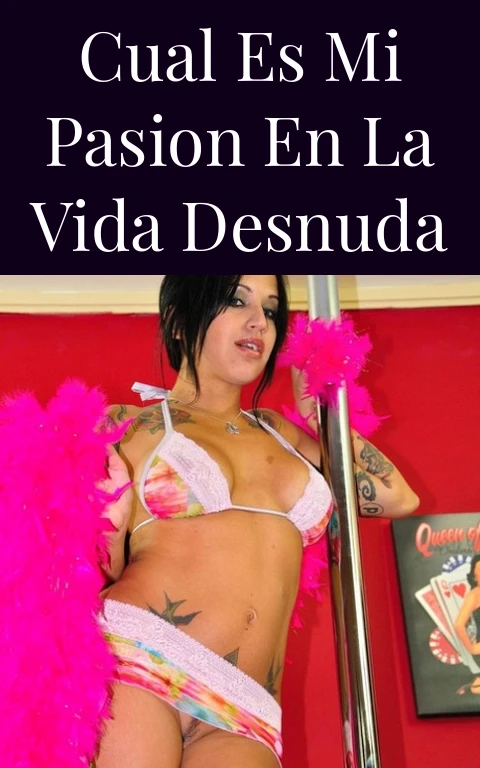 Cual Es Mi Pasion En La Vida Desnuda