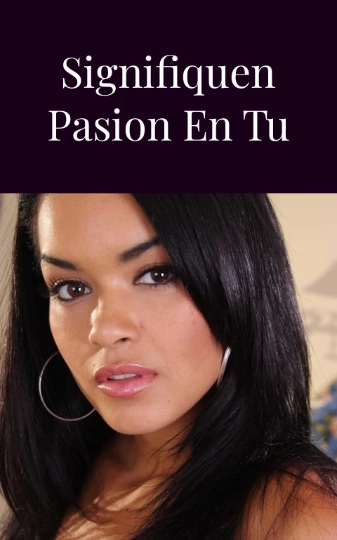 Nombres Que Signifiquen Pasion En Tu Piel