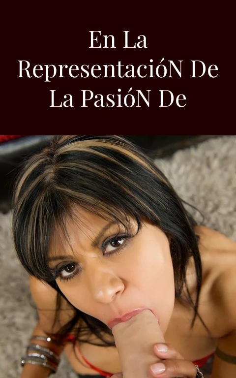 Pasión Prohibida en la Representación de la Pasión de Cristo