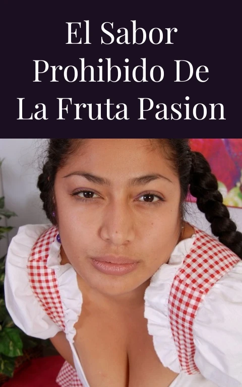El Sabor Prohibido de la Fruta Pasion