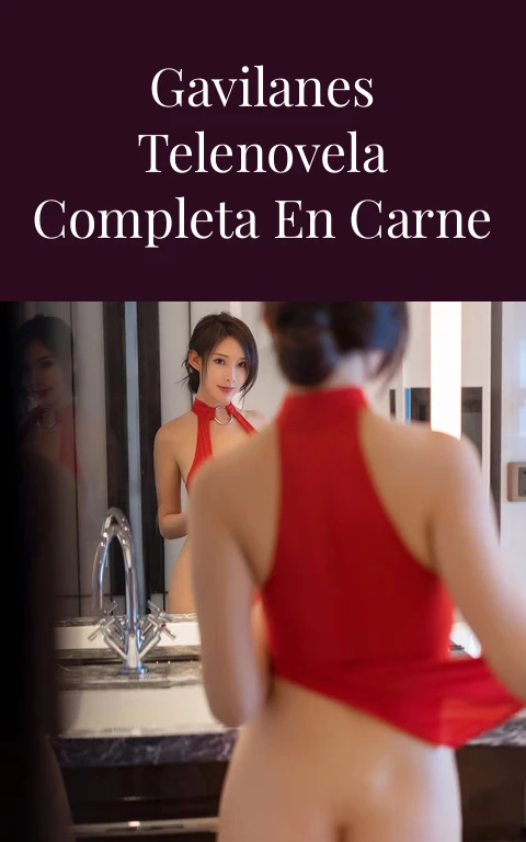 Pasión de Gavilanes Telenovela Completa en Carne Viva