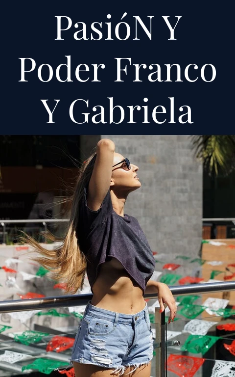 Pasión y Poder Franco y Gabriela