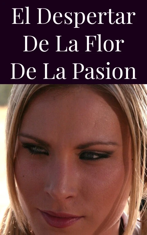 El Despertar de la Flor de la Pasion