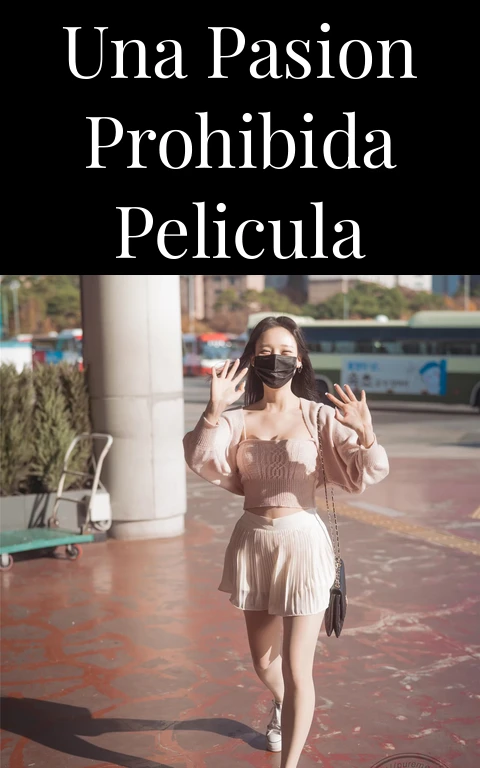 Una Pasion Prohibida Pelicula