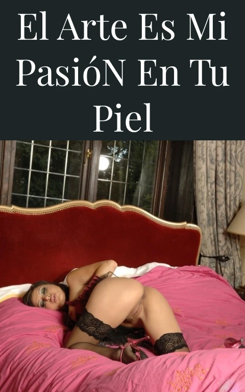 El Arte Es Mi Pasión En Tu Piel