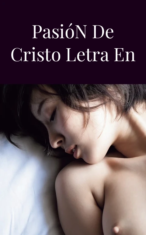 Canción de la Pasión de Cristo Letra en Tu Piel