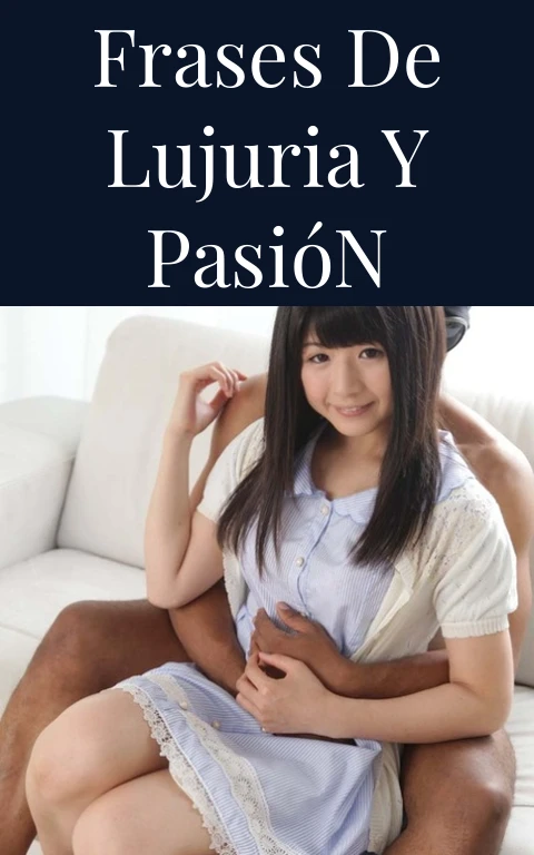 Frases de Lujuria y Pasión