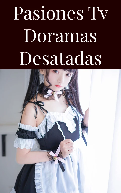 Pasiones TV Doramas Desatadas