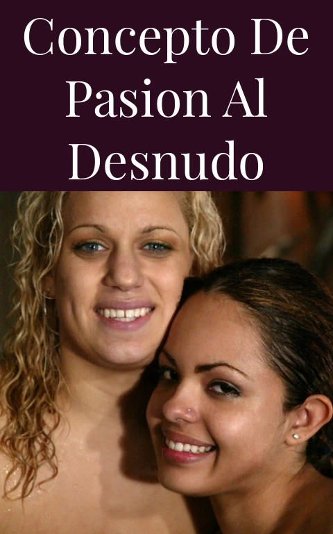 Concepto de Pasion al Desnudo