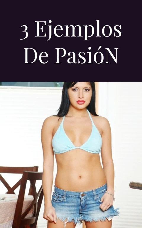 3 Ejemplos de Pasión