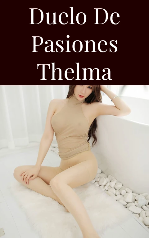 Duelo de Pasiones Thelma