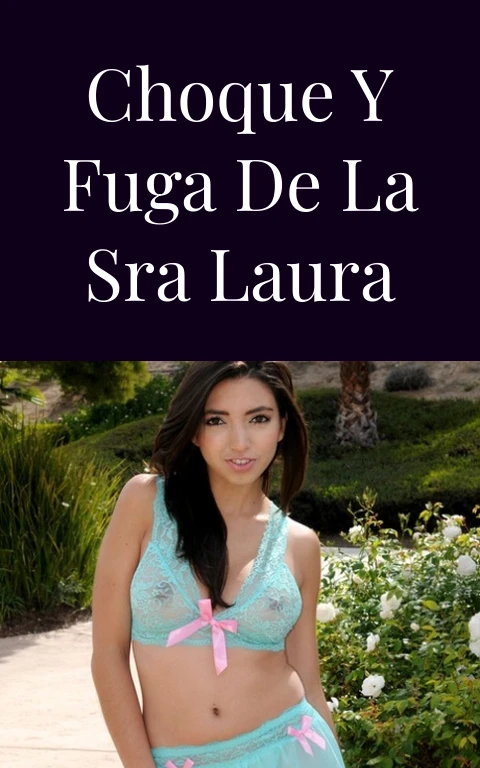 Choque y fuga de la Sra Laura