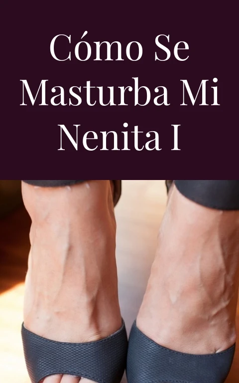 Cómo se masturba mi nenita I