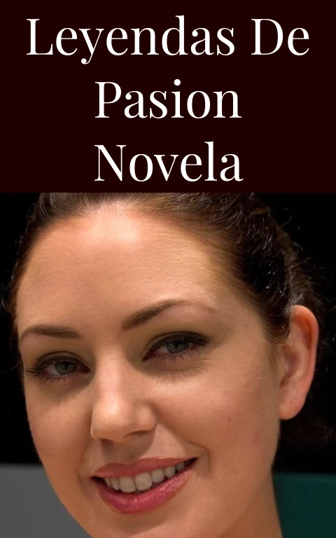 Leyendas de Pasion Novela