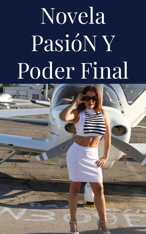 Novela Pasión y Poder Final