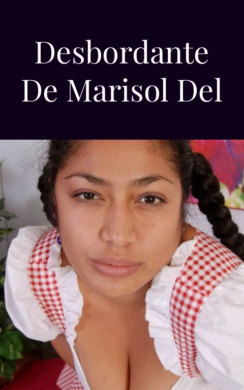 La Pasión Desbordante de Marisol del Olmo