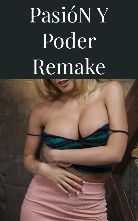 Pasión y Poder Remake