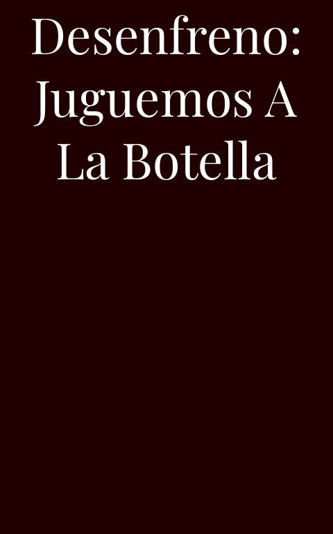 Desenfreno: Juguemos a la botella