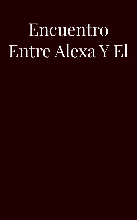 El esperado encuentro entre Alexa y el narrador