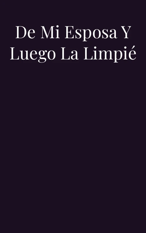 Me corrí dentro de mi esposa y luego la limpié con mi boca